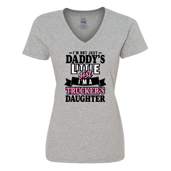 Inktastic Im Not Just Daddys Little Im a Truckers Daughter Women's V-Neck T-Shirt