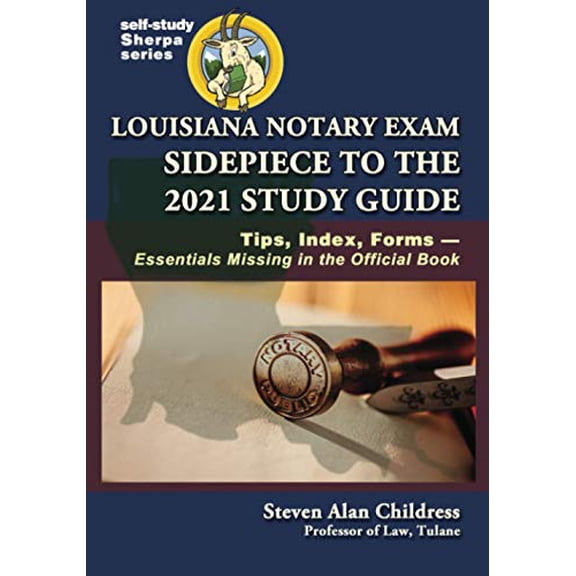 Pre-Owned Louisiana Notary Exam Sidepiece to the 2021 Study Guide: Tips, Index, FormsEssentials Missing in the Official Book (Self-Study Sherpa Series) (Paperback) 161027430X 9781610274302