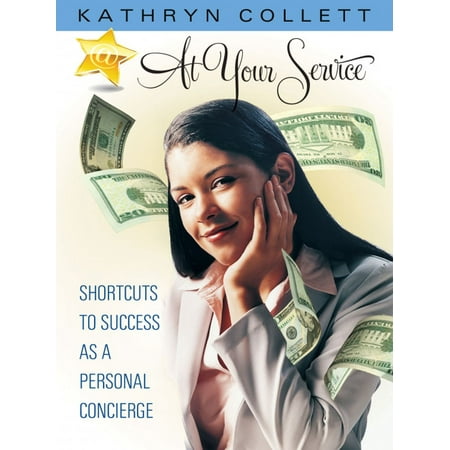 At Your Service: Shortcuts To Success As A Personal Concierge -