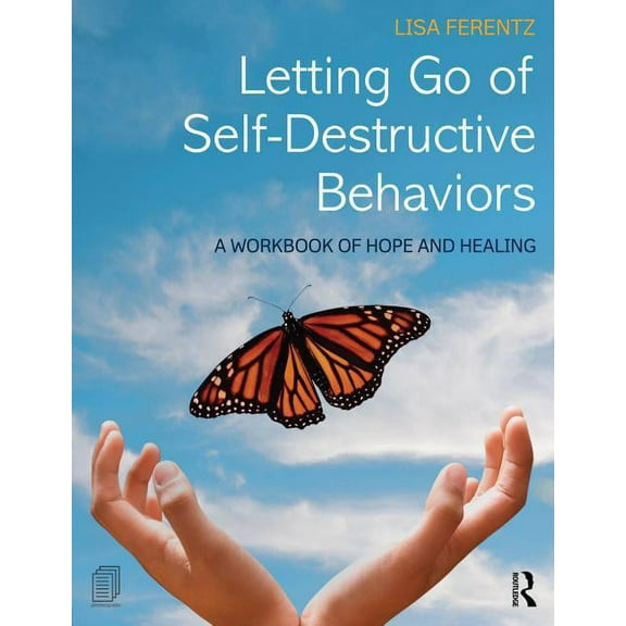 Letting Go of Self-Destructive Behaviors: A Workbook of Hope and Healing, (Paperback)