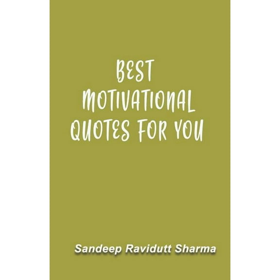 Best Motivational Quotes for You : Motivated Mind Can Do Wonders for This World (Paperback)