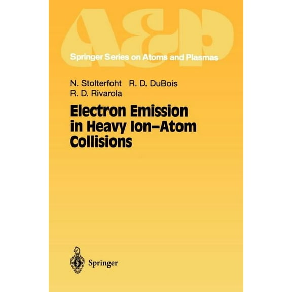 Springer Atomic, Optical, and Plasma Phy Electron Emission in Heavy Ion-Atom Collisions, Book 20, (Paperback)