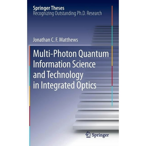 Springer Theses Multi-Photon Quantum Information Science and Technology in Integrated Optics, (Hardcover)