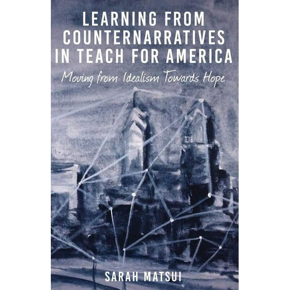 Counterpoints Learning from Counternarratives in Teach For America: Moving from Idealism Towards Hope, Book 472, (Paperback)