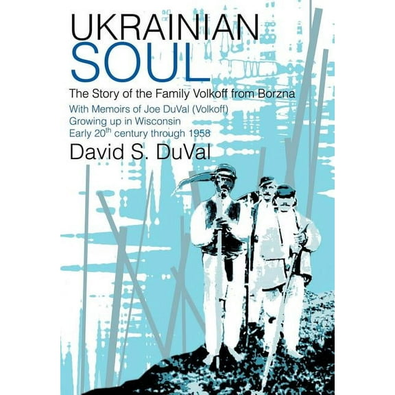 Ukrainian Soul : The Story of the Family Volkoff from Borzna