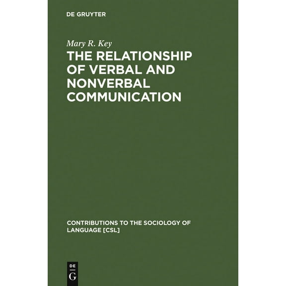 Contributions to the Sociology of Langua The Relationship of Verbal and Nonverbal Communication, Book 25, (Hardcover)