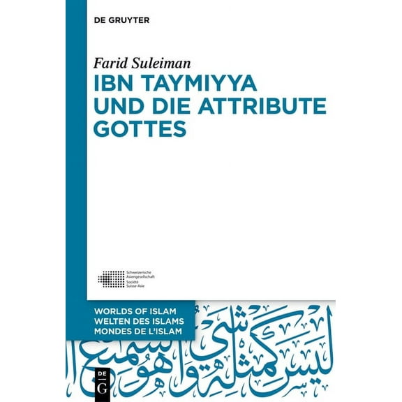 Welten Des Islams - Worlds of Islam - Mo Ibn Taymiyya Und Die Attribute Gottes, Book 11, (Hardcover)
