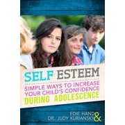 Self Esteem: Simple Ways to Increase Your Child's Confidence During Adolescence, (Paperback)