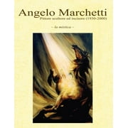 Angelo Marchetti (1930-2000) - Vol.1 - La Mistica - II Ediz. (Paperback)