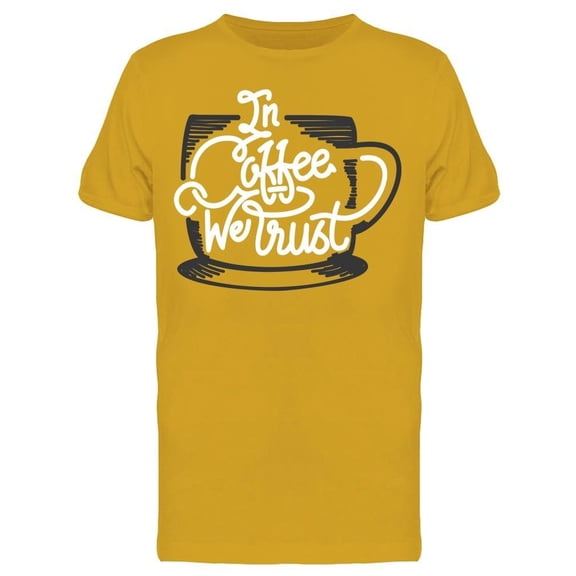 Quote In Coffee We Trust Tee Men's -Image by Shutterstock
