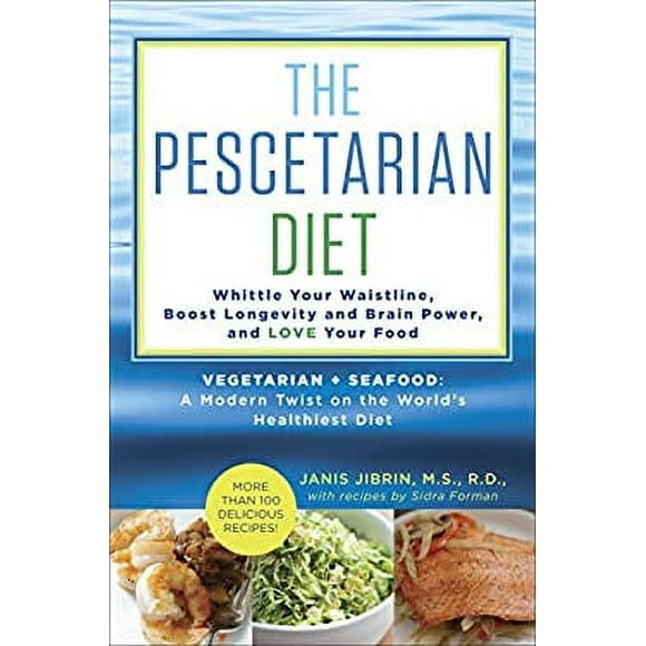 Pre-Owned The Pescetarian Plan : The Vegetarian + Seafood Way to Lose Weight and Love Your Food: a Cookbook 9780345547163