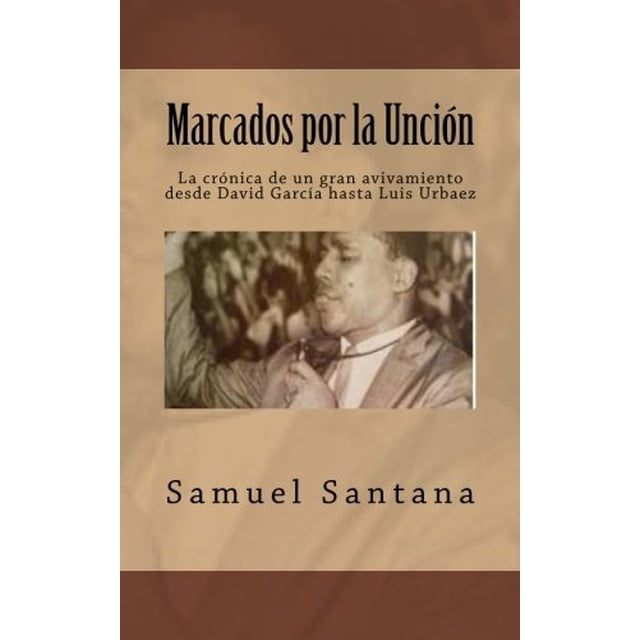 Libro Marcados por la Unción: La crónica de un gran avivamiento
