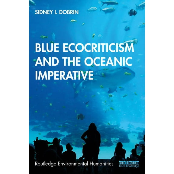 Routledge Environmental Humanities Blue Ecocriticism and the Oceanic Imperative, (Paperback)