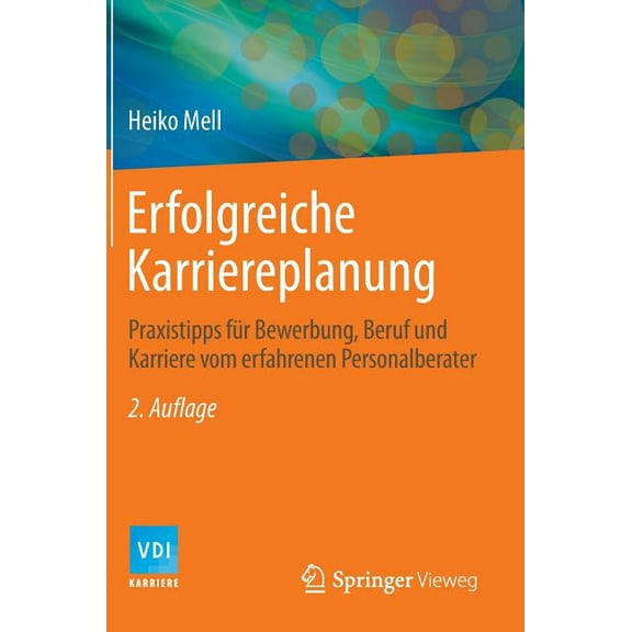 Erfolgreiche Karriereplanung: Praxistipps Für Bewerbung, Beruf Und Karriere Vom Erfahrenen Personalberater, (Hardcover)