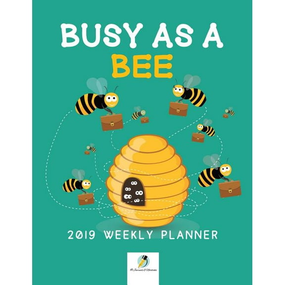 Busy as a Bee 2019 Weekly Planner (Paperback)
