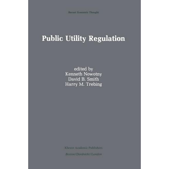 Recent Economic Thought Public Utility Regulation: The Economic and Social Control of Industry, Book 17, (Paperback)