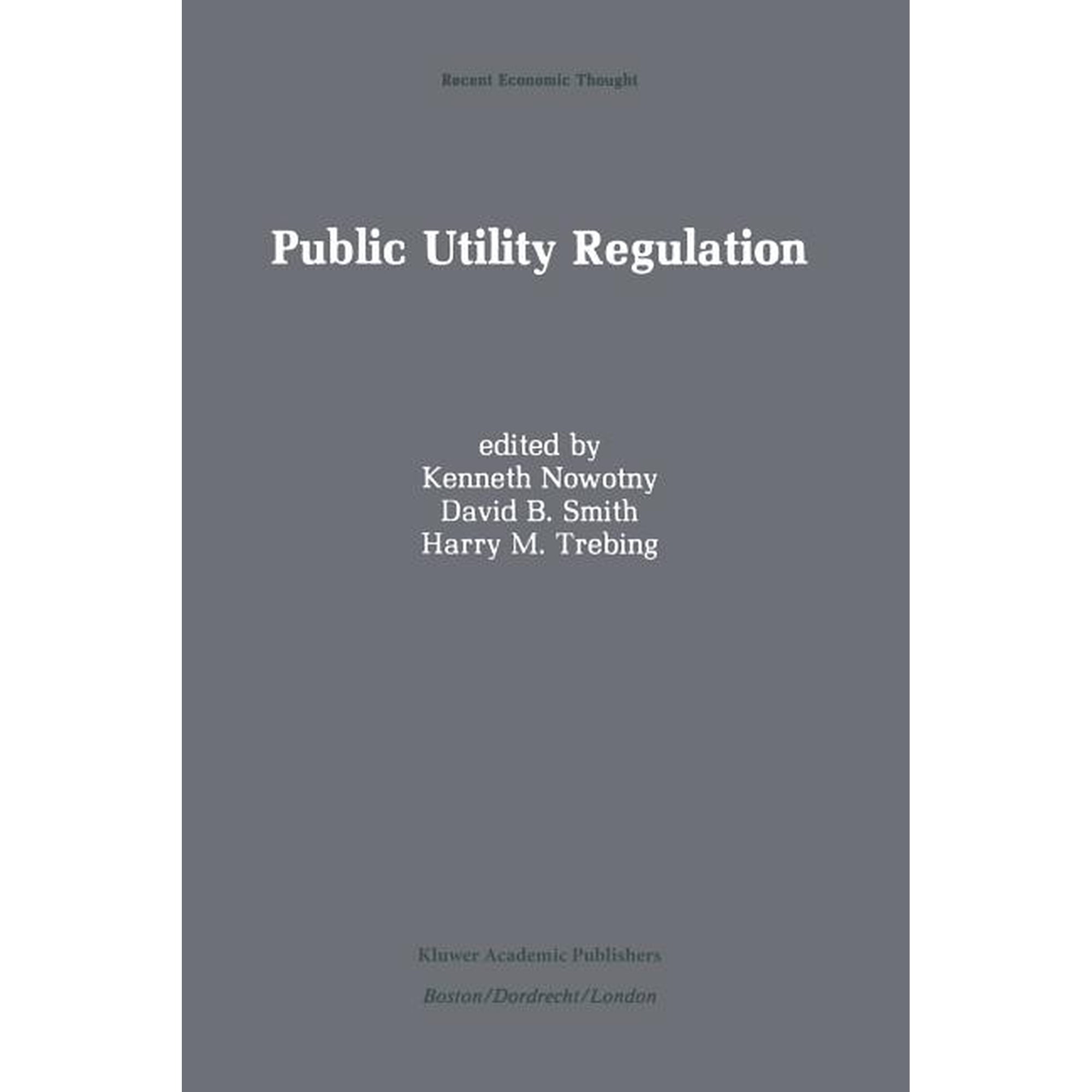 Recent Economic Thought Public Utility Regulation: The Economic and Social Control of Industry, Book 17, (Paperback)