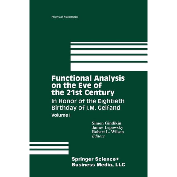 Progress in Mathematics Functional Analysis on the Eve of the 21st Century: Volume I: In Honor of the Eightieth Birthday of I. M. Gelfand, Book 131, (Paperback)