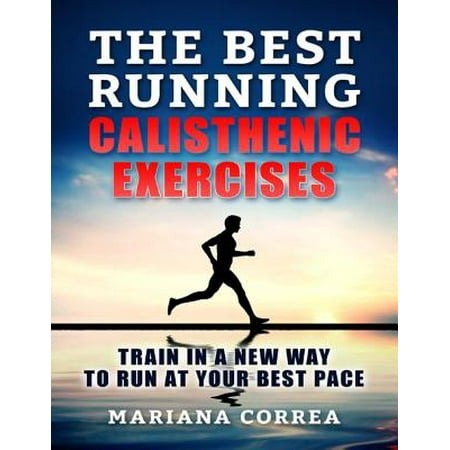 The Best Running Calisthenic Exercises - eBook (Best Running Exercises For Speed)