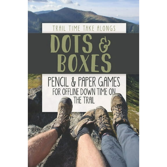 DOTS & BOXES - Pencil & Paper Games for Offline Down Time on the Trail: Activity book for hikers, backpackers and outdoorsy explorers