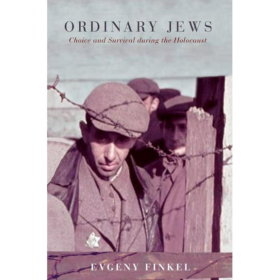Ordinary Jews: Choice and Survival During the Holocaust, (Hardcover)