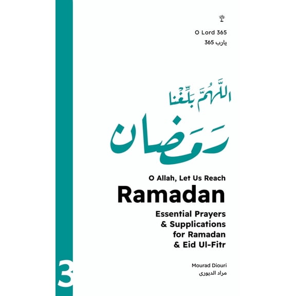 O Lord 365 (Qur'anic Reminders & Prayers O Allah, Let Us Reach Ramadan (اللهم بلغنا رم, Book 3, (Paperback)