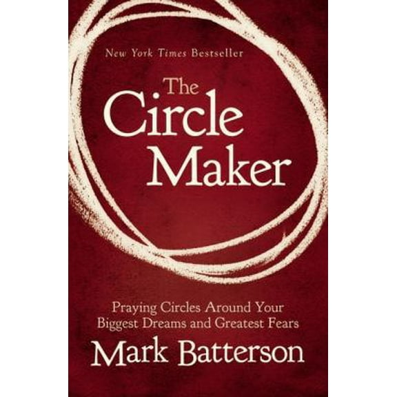 Pre-Owned The Circle Maker: Praying Circles Around Your Biggest Dreams and Greatest Fears (Paperback) 0310330734 9780310330738