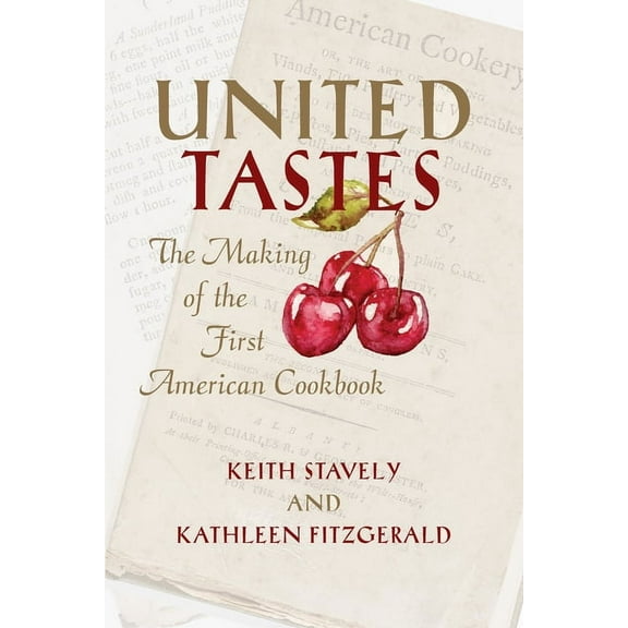 United Tastes: The Making of the First American Cookbook, (Paperback)
