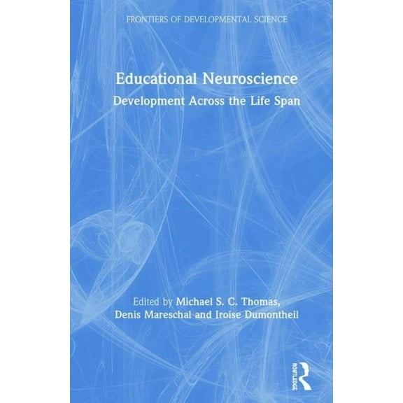Frontiers of Developmental Science Educational Neuroscience: Development Across the Life Span, (Hardcover)