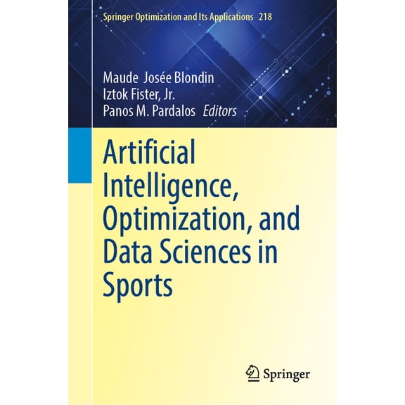 Springer Optimization and Its Applicatio Artificial Intelligence, Optimization, and Data Sciences in Sports, Book 218, (Hardcover)