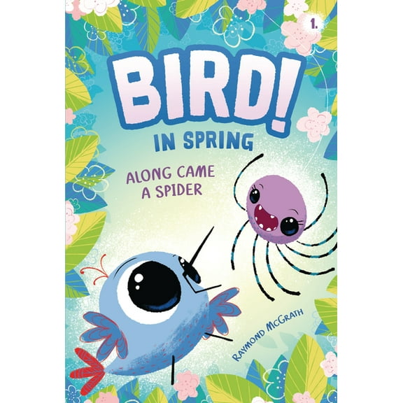 Bird! Along Came a Spider: In Spring (Book 1), Book 1, (Hardcover)