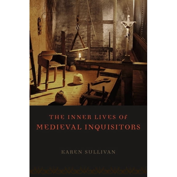 The Inner Lives of Medieval Inquisitors, (Paperback)