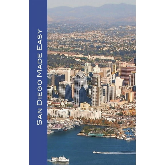 San Diego Made Easy: Sights and shopping, hotels and restaurants, day trips and nightlife in "America's Finest City", (Paperback)