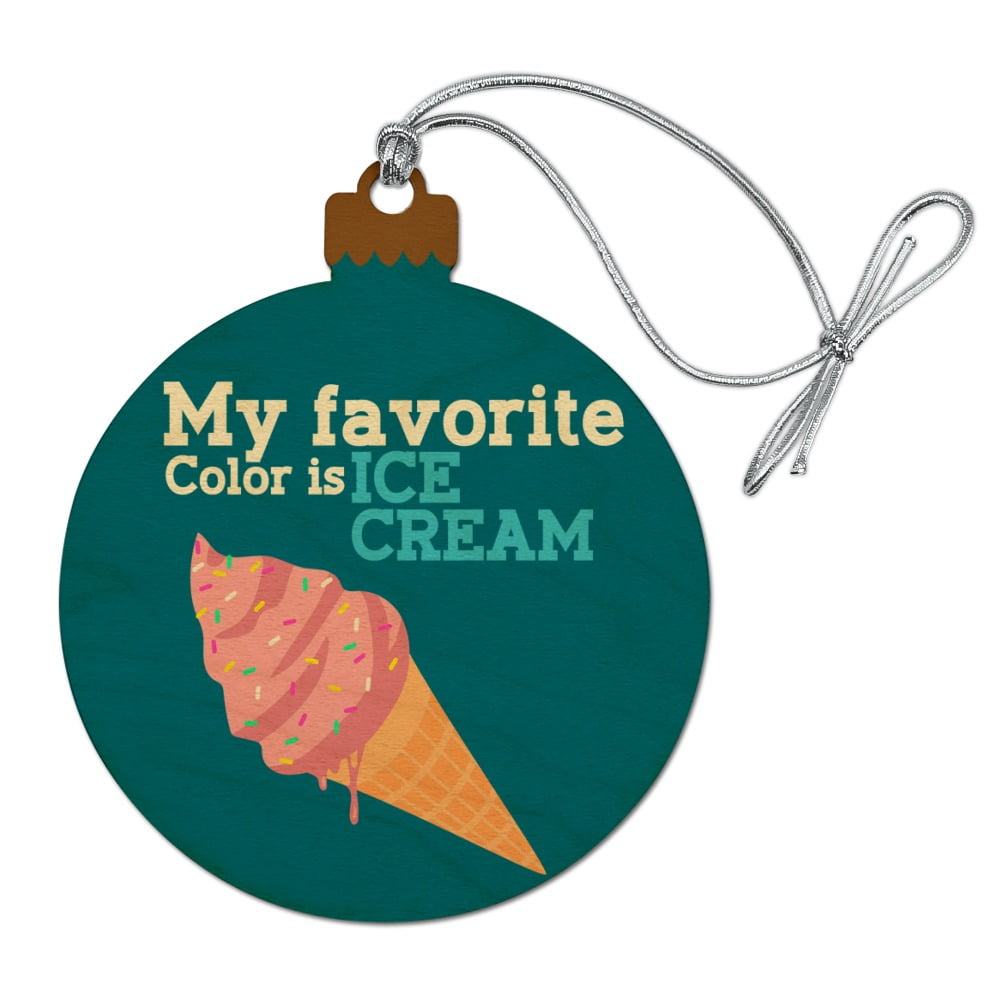 My Favorite Color is Ice Cream Wood Christmas Tree Holiday Ornament