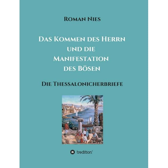 Das Kommen des Herrn und die Manifestation des Bösen : Die Thessalonicherbriefe (Paperback)