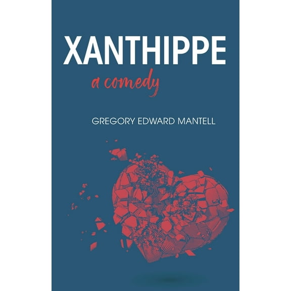 Xanthippe, a comedy, (Paperback)