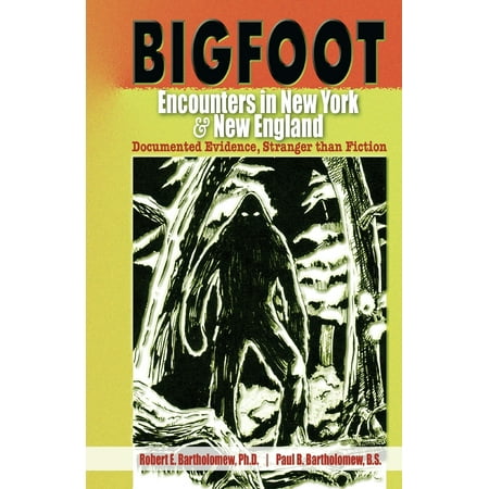 Bigfoot Encounters in New York & New England: Documented Evidence, Stranger Than Fiction