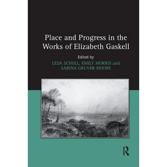 Place and Progress in the Works of Elizabeth Gaskell, (Paperback)