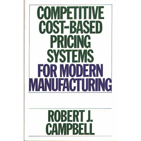 Competitive Cost-Based Pricing Systems for Modern Manufacturing, (Hardcover)