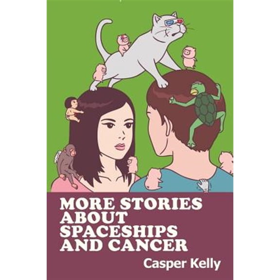 Pre-Owned More Stories About Spaceships and Cancer (Paperback) by Casper Kelly