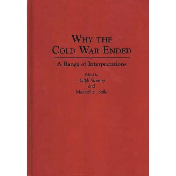 Contributions in Political Science Why the Cold War Ended: A Range of Interpretations, Book 353, (Hardcover)
