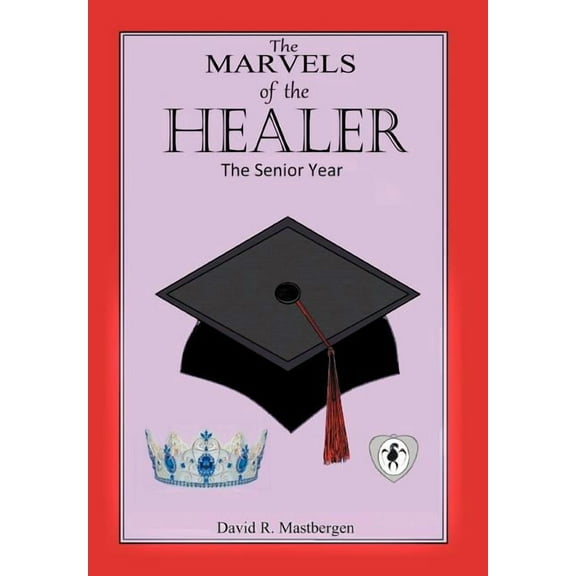 Marvels of the Healer : The Senior Year