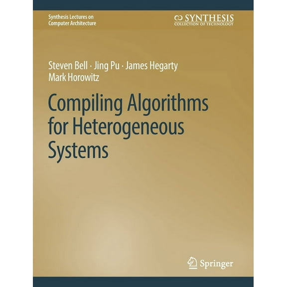 Synthesis Lectures on Computer Architect Compiling Algorithms for Heterogeneous Systems, (Hardcover)