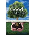 thumbnail image 1 of The Good Atheist: Living a Purpose-Filled Life Without God, 1 of 5
