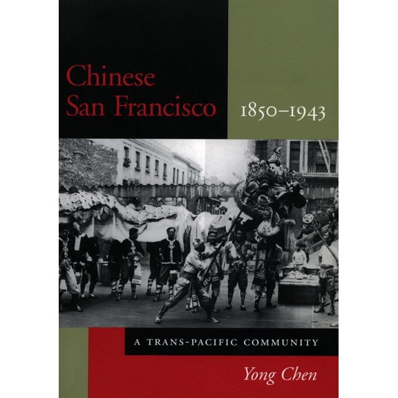 Asian America Chinese San Francisco, 1850-1943: A Trans-Pacific Community, (Paperback)