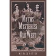 thumbnail image 1 of Pre-Owned Myths and Mysteries of the Old West (Myths and Mysteries Series) (Paperback) 0762727926 9780762727926, 1 of 1