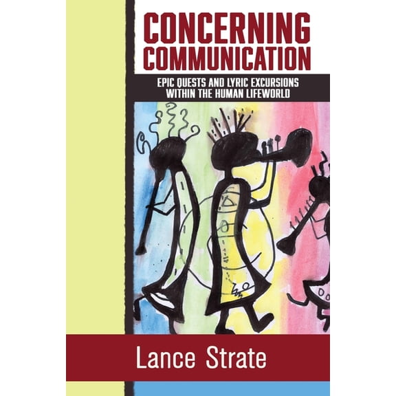Concerning Communication: Epic Quests and Lyric Excursions Within the Human Lifeworld (Paperback)