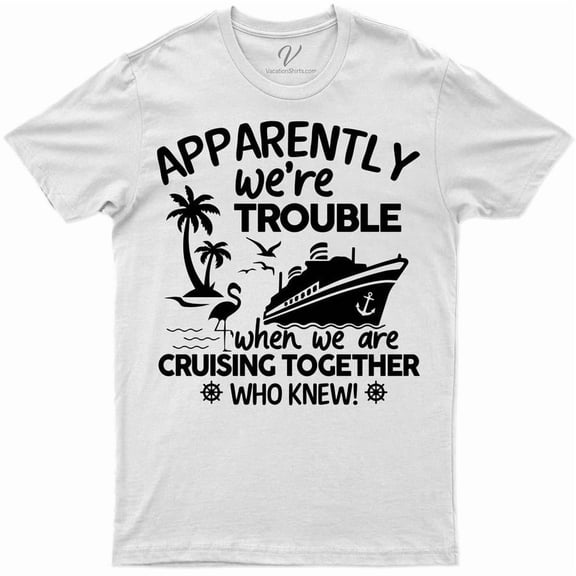 Trouble Together Cruise Vacation Tee – Fun Bonding Wear