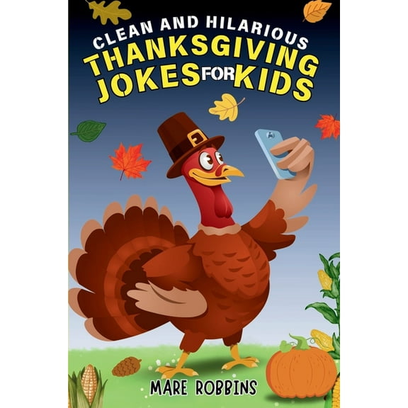 Clean and Hilarious Thanksgiving Jokes for Kids, (Paperback)