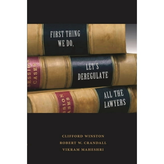First Thing We Do, Let's Deregulate All the Lawyers, (Paperback)